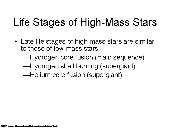 Life Stages of High-Mass Stars • Late life stages of high-mass stars are similar