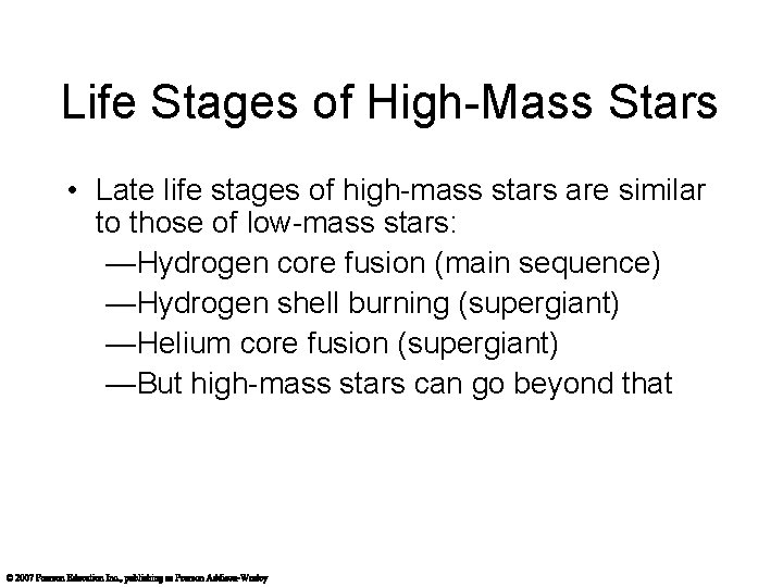 Life Stages of High-Mass Stars • Late life stages of high-mass stars are similar