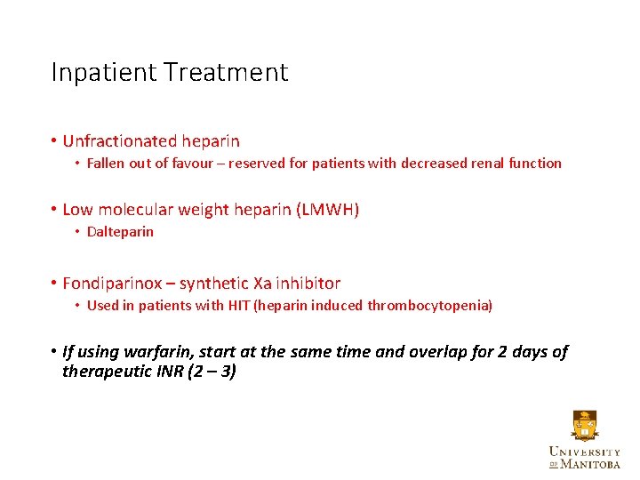 Inpatient Treatment • Unfractionated heparin • Fallen out of favour – reserved for patients
