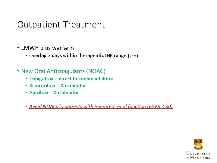 Outpatient Treatment • LMWH plus warfarin • Overlap 2 days within therapeutic INR range