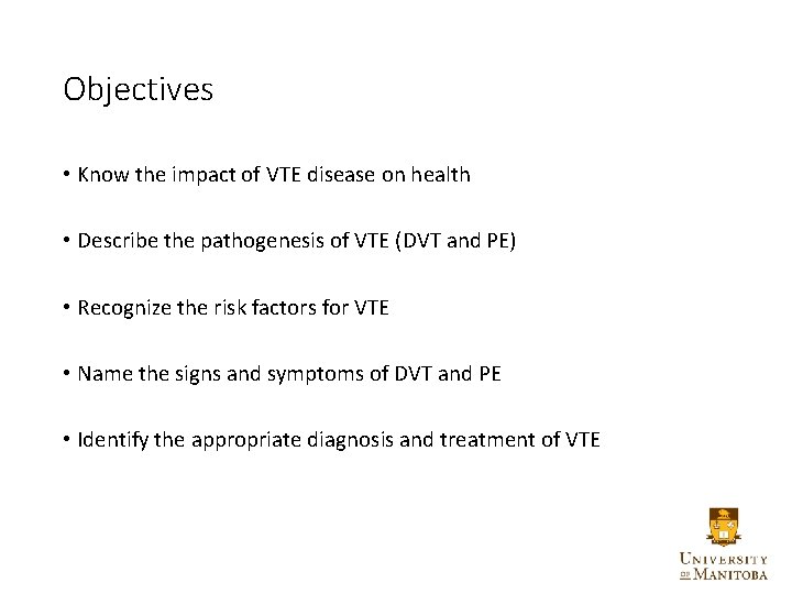 Objectives • Know the impact of VTE disease on health • Describe the pathogenesis