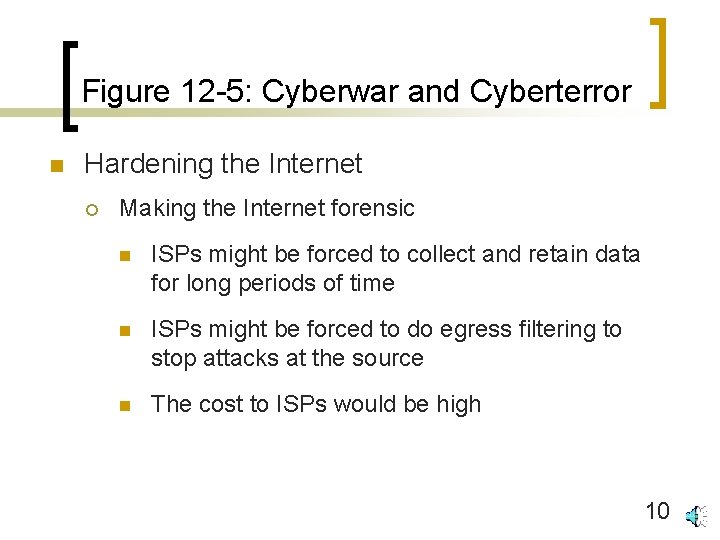 Figure 12 -5: Cyberwar and Cyberterror n Hardening the Internet ¡ Making the Internet