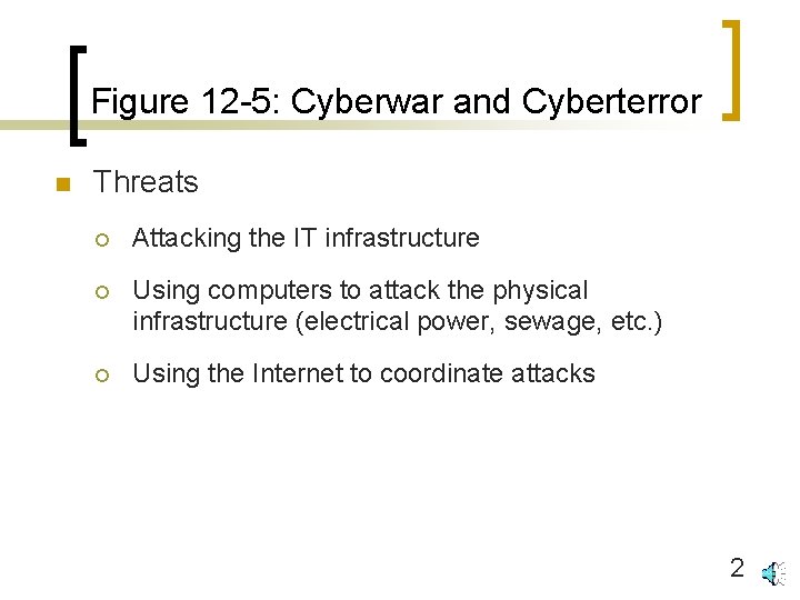 Figure 12 -5: Cyberwar and Cyberterror n Threats ¡ Attacking the IT infrastructure ¡