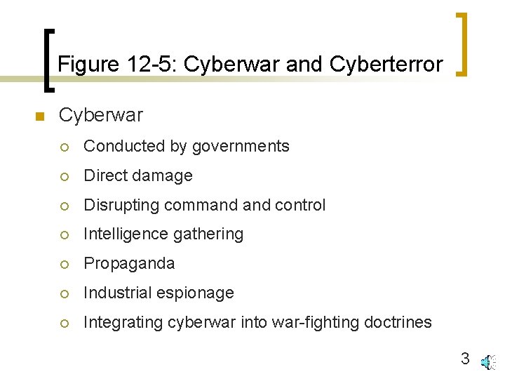 Figure 12 -5: Cyberwar and Cyberterror n Cyberwar ¡ Conducted by governments ¡ Direct