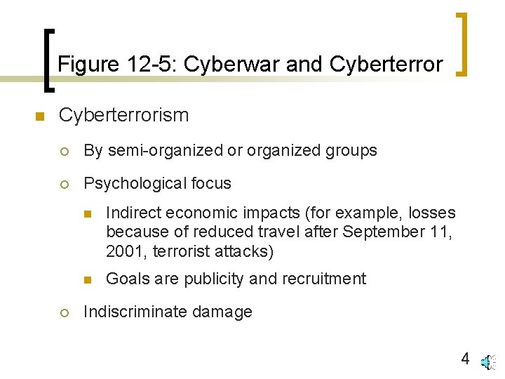 Figure 12 -5: Cyberwar and Cyberterror n Cyberterrorism ¡ By semi-organized or organized groups