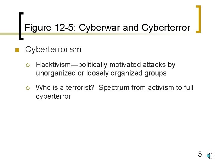 Figure 12 -5: Cyberwar and Cyberterror n Cyberterrorism ¡ Hacktivism—politically motivated attacks by unorganized