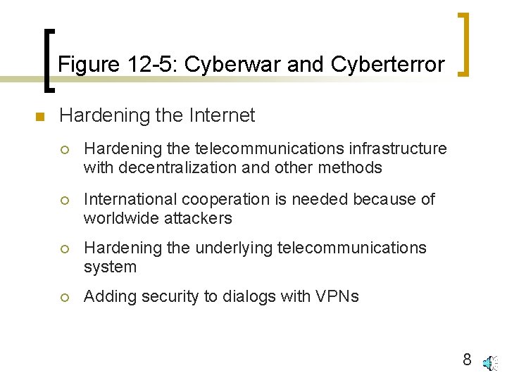 Figure 12 -5: Cyberwar and Cyberterror n Hardening the Internet ¡ Hardening the telecommunications