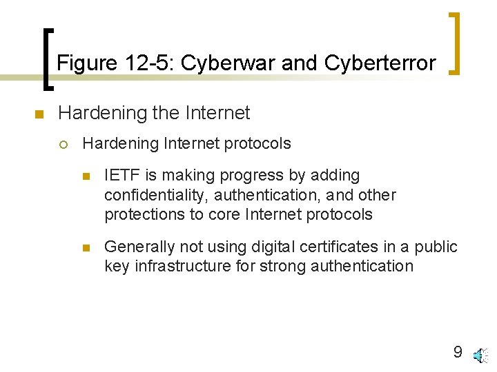 Figure 12 -5: Cyberwar and Cyberterror n Hardening the Internet ¡ Hardening Internet protocols