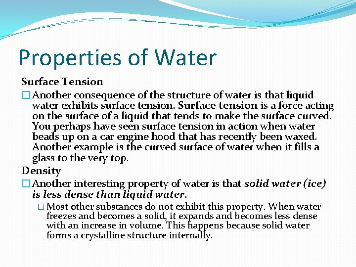 Properties of Water Surface Tension �Another consequence of the structure of water is that