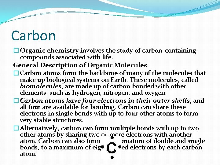 Carbon �Organic chemistry involves the study of carbon-containing compounds associated with life. General Description