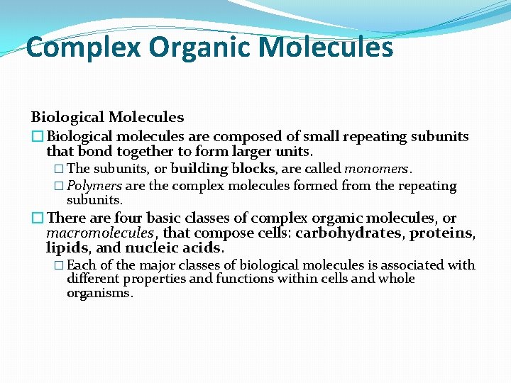 Complex Organic Molecules Biological Molecules �Biological molecules are composed of small repeating subunits that