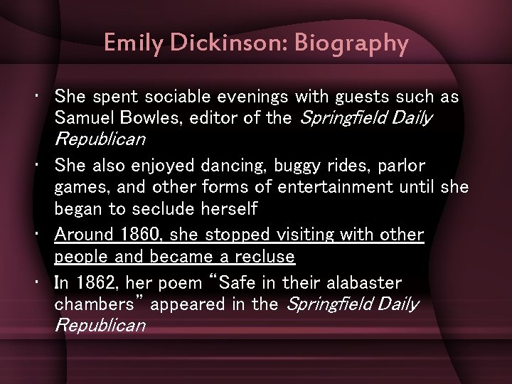 Emily Dickinson: Biography • She spent sociable evenings with guests such as Samuel Bowles,
