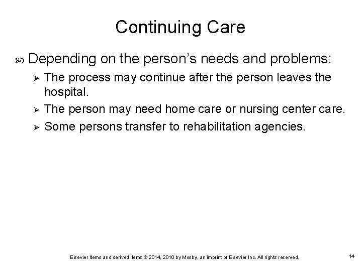 Continuing Care Depending on the person’s needs and problems: Ø Ø Ø The process