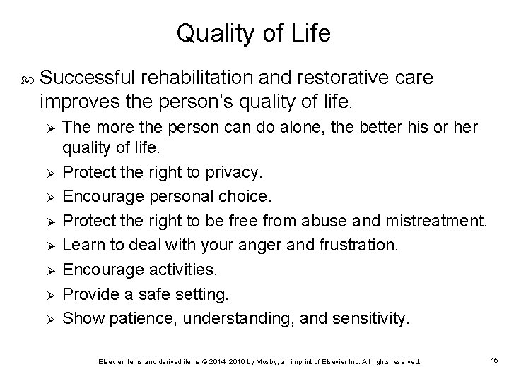 Quality of Life Successful rehabilitation and restorative care improves the person’s quality of life.