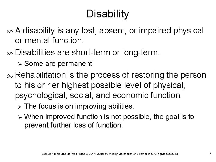 Disability A disability is any lost, absent, or impaired physical or mental function. Disabilities