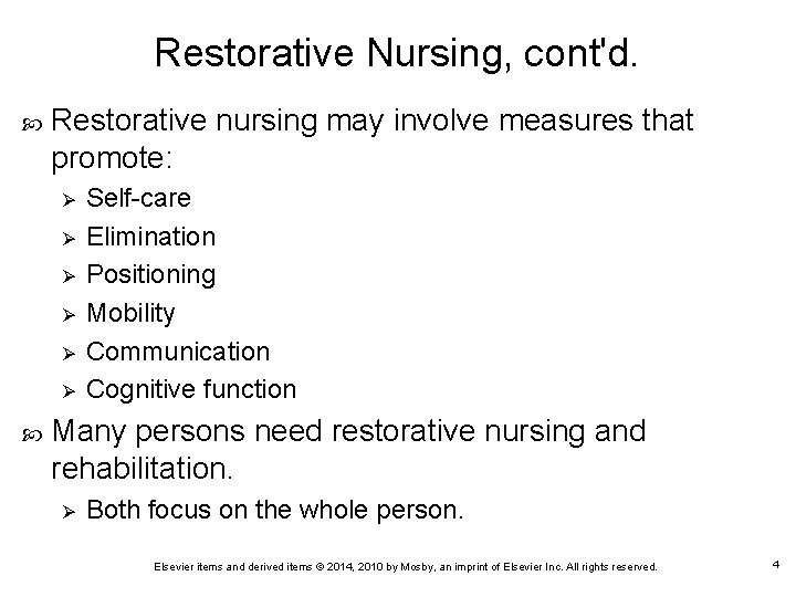 Restorative Nursing, cont'd. Restorative nursing may involve measures that promote: Ø Ø Ø Self-care