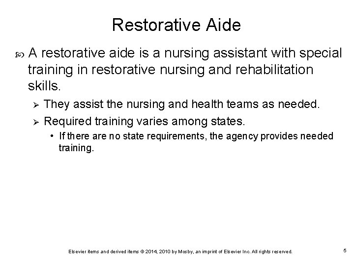 Restorative Aide A restorative aide is a nursing assistant with special training in restorative