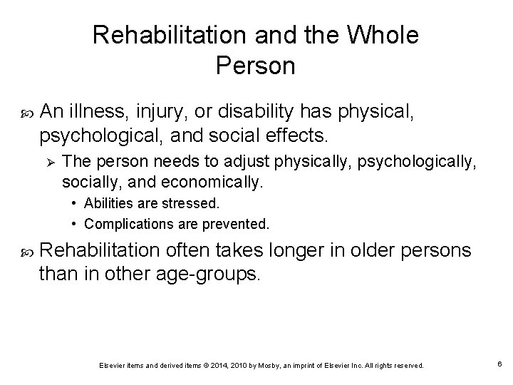 Rehabilitation and the Whole Person An illness, injury, or disability has physical, psychological, and