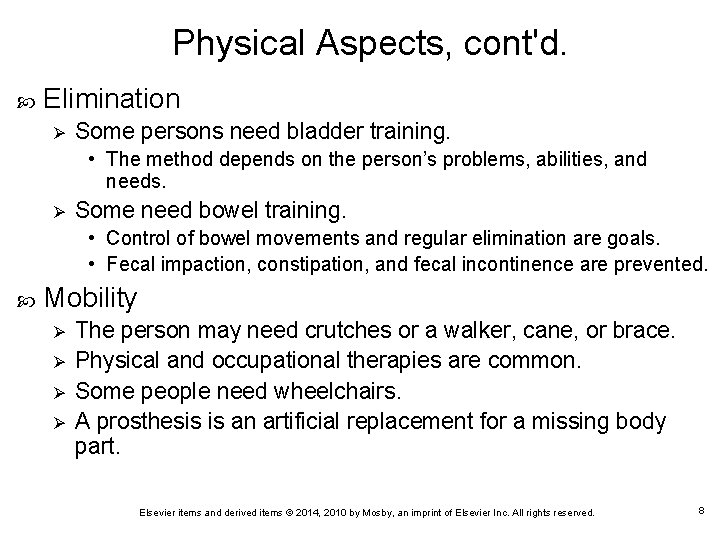 Physical Aspects, cont'd. Elimination Ø Some persons need bladder training. • The method depends