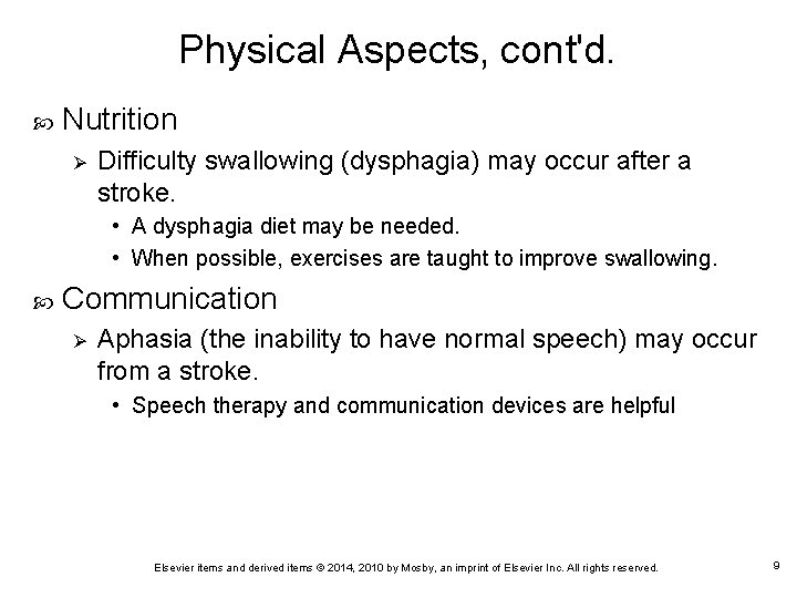 Physical Aspects, cont'd. Nutrition Ø Difficulty swallowing (dysphagia) may occur after a stroke. •