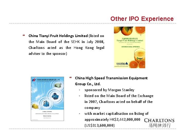 Other IPO Experience China Tianyi Fruit Holdings Limited (listed on the Main Board of
