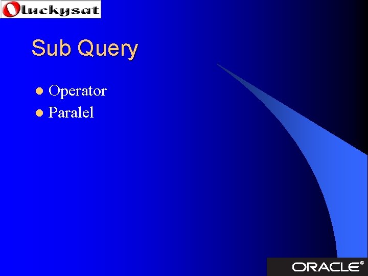 Sub Query Operator l Paralel l 