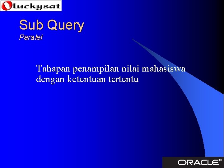 Sub Query Paralel Tahapan penampilan nilai mahasiswa dengan ketentuan tertentu 