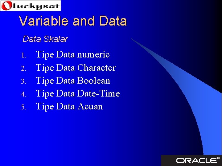 Variable and Data Skalar 1. 2. 3. 4. 5. Tipe Data numeric Tipe Data