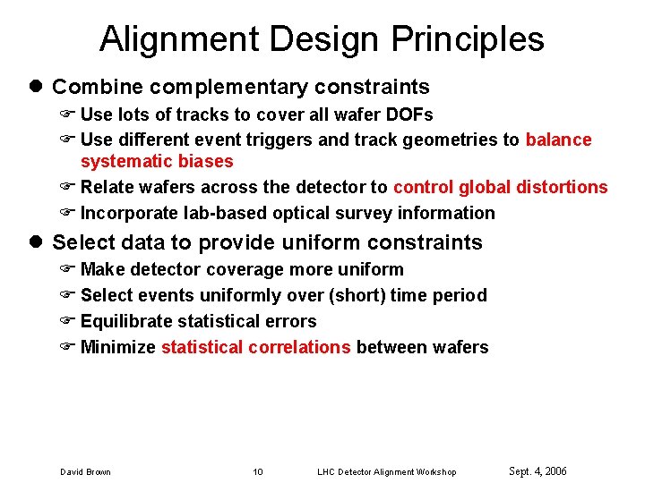 Alignment Design Principles l Combine complementary constraints F Use lots of tracks to cover