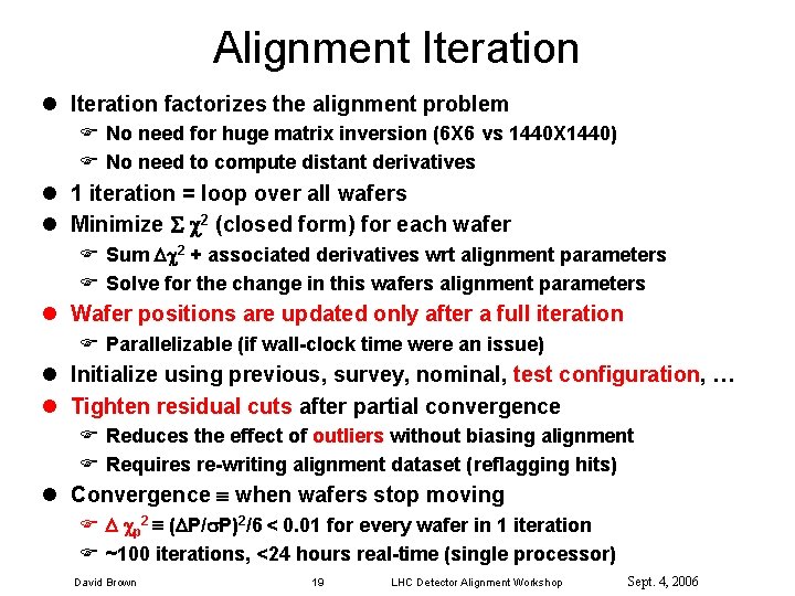 Alignment Iteration l Iteration factorizes the alignment problem F No need for huge matrix
