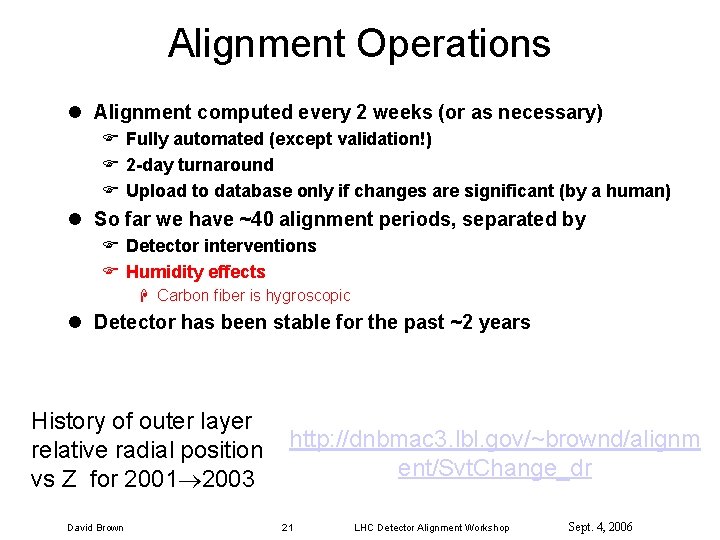 Alignment Operations l Alignment computed every 2 weeks (or as necessary) F Fully automated