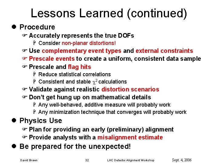 Lessons Learned (continued) l Procedure F Accurately represents the true DOFs H Consider non-planar