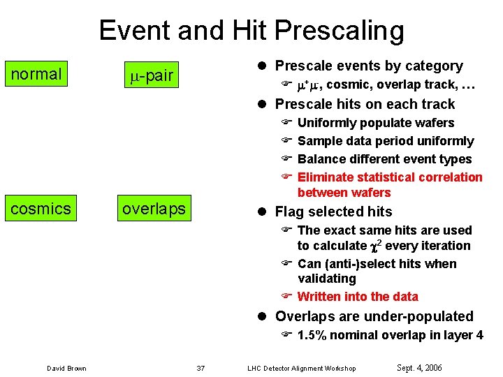 Event and Hit Prescaling normal l Prescale events by category -pair F + -,