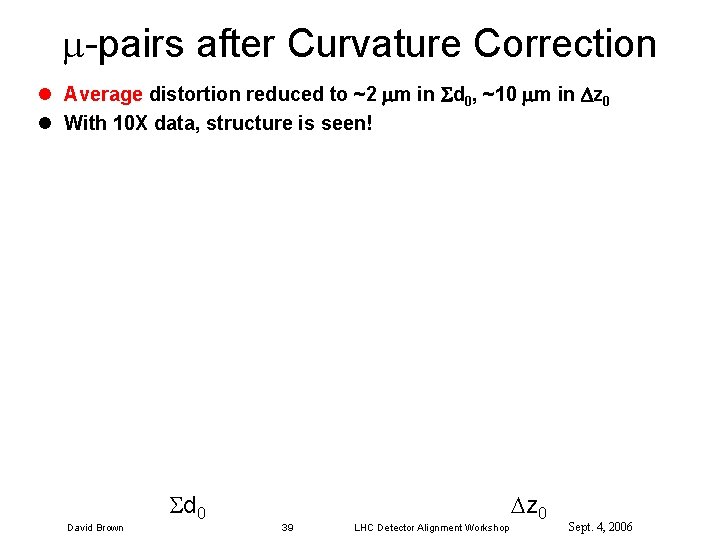  -pairs after Curvature Correction l Average distortion reduced to ~2 m in d