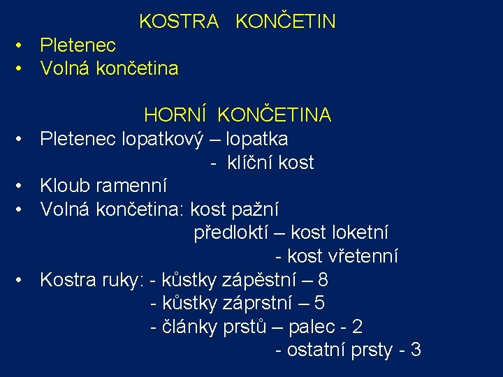 KOSTRA KONČETIN • Pletenec • Volná končetina • • HORNÍ KONČETINA Pletenec lopatkový –