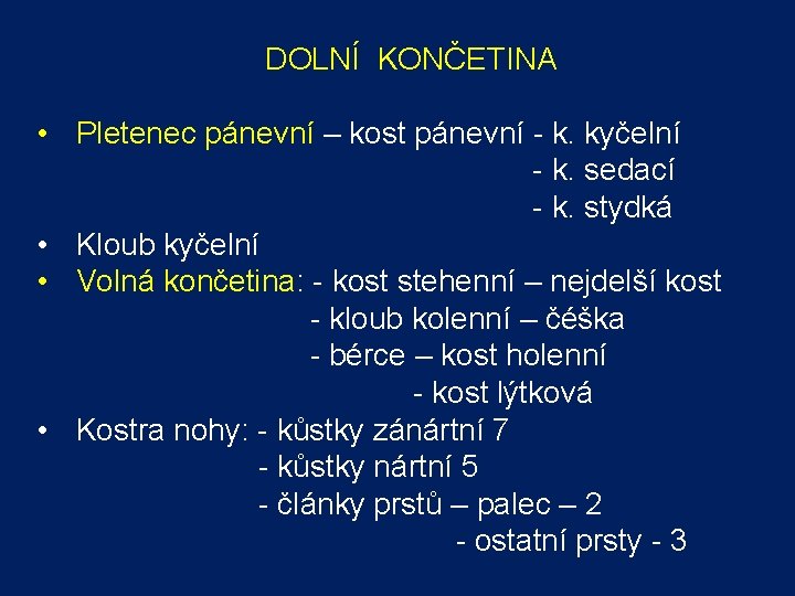 DOLNÍ KONČETINA • Pletenec pánevní – kost pánevní - k. kyčelní - k. sedací