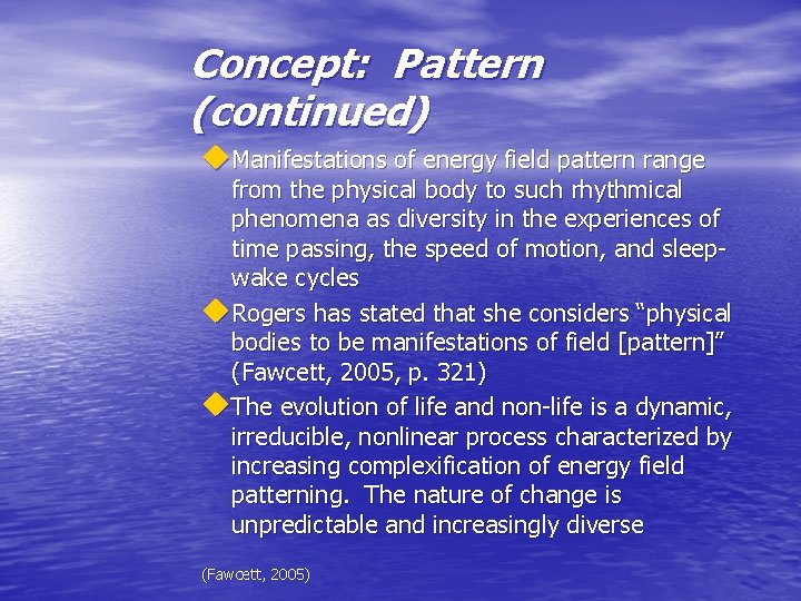 Concept: Pattern (continued) u. Manifestations of energy field pattern range from the physical body