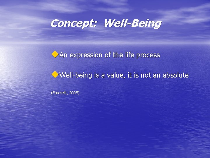 Concept: Well-Being u. An expression of the life process u. Well-being is a value,