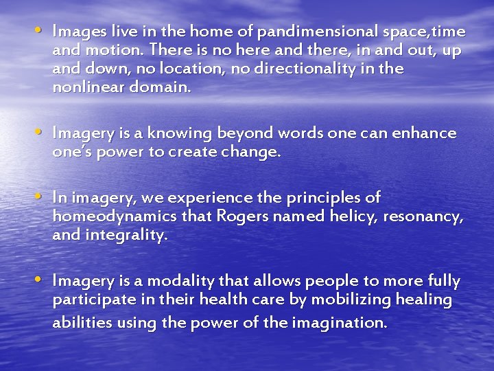  • Images live in the home of pandimensional space, time and motion. There