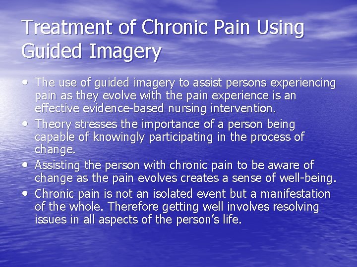 Treatment of Chronic Pain Using Guided Imagery • The use of guided imagery to