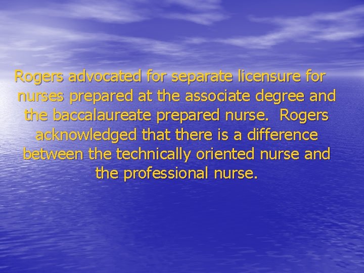 Rogers advocated for separate licensure for nurses prepared at the associate degree and the