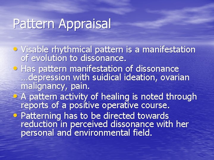 Pattern Appraisal • Visable rhythmical pattern is a manifestation of evolution to dissonance. •