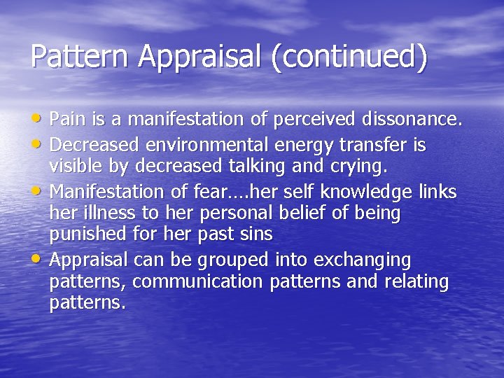 Pattern Appraisal (continued) • Pain is a manifestation of perceived dissonance. • Decreased environmental