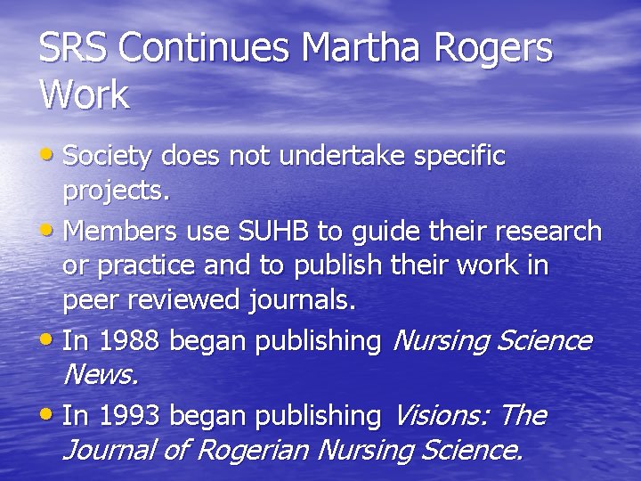 SRS Continues Martha Rogers Work • Society does not undertake specific projects. • Members