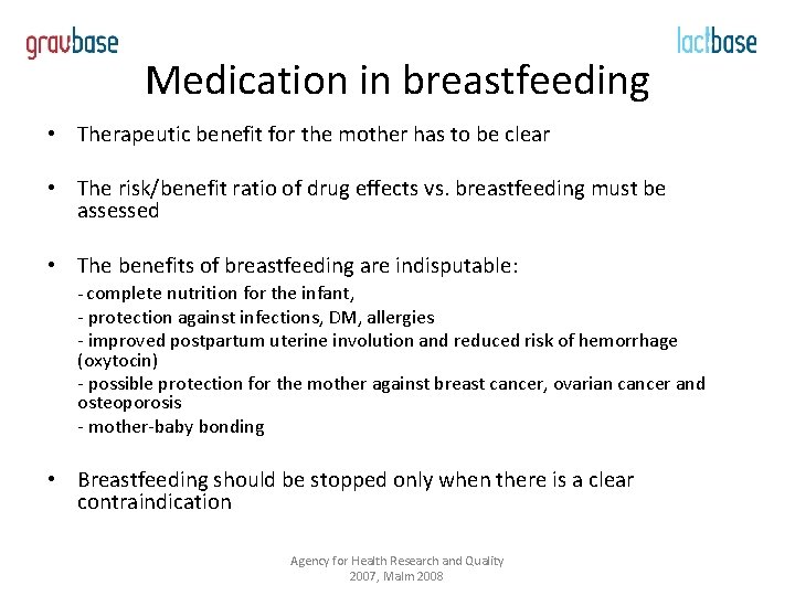 Medication in breastfeeding • Therapeutic benefit for the mother has to be clear •