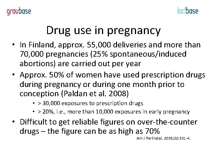 Drug use in pregnancy • In Finland, approx. 55, 000 deliveries and more than