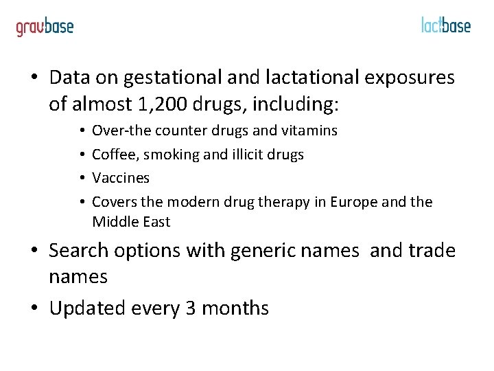  • Data on gestational and lactational exposures of almost 1, 200 drugs, including: