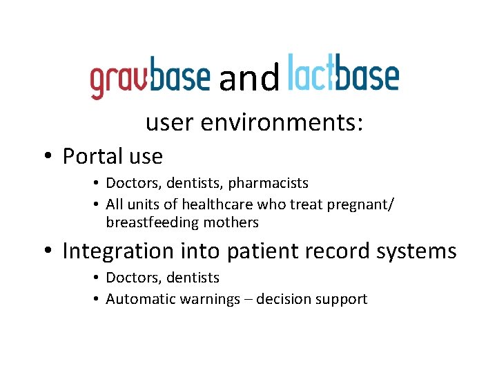 and user environments: • Portal use • Doctors, dentists, pharmacists • All units of