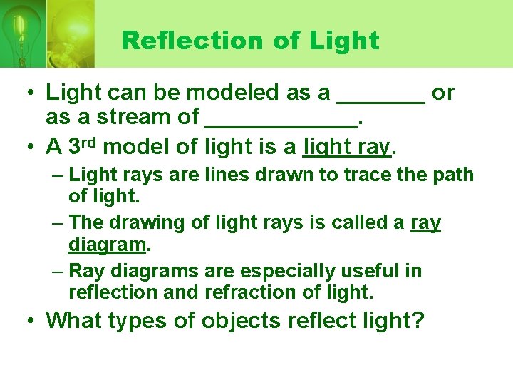 Reflection of Light • Light can be modeled as a _______ or as a