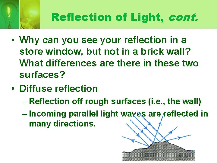 Reflection of Light, cont. • Why can you see your reflection in a store